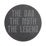 Dad, Myth, Legend Slate Coaster (SC003)