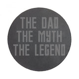 Dad, Myth, Legend Slate Coaster (SC003)